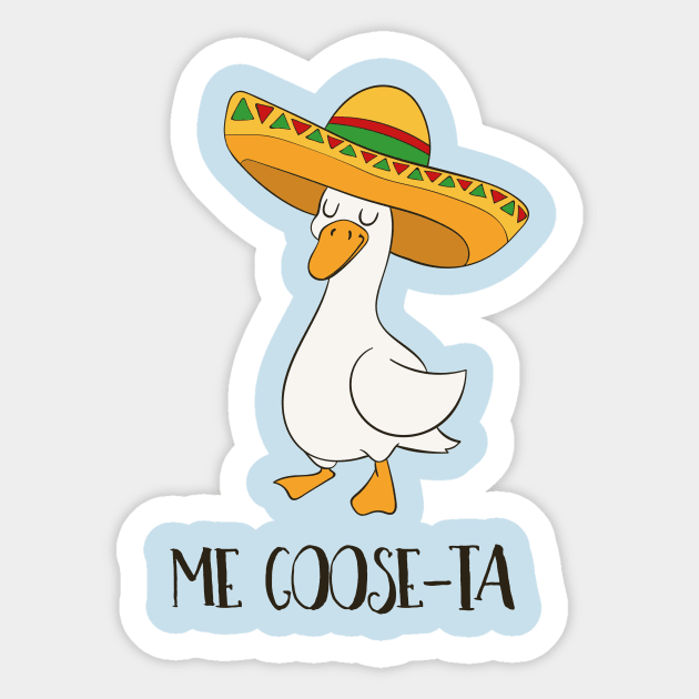 Me Goose-ta, Funny Spanish Goose - pun life Sticker by Dreamy Panda Designs